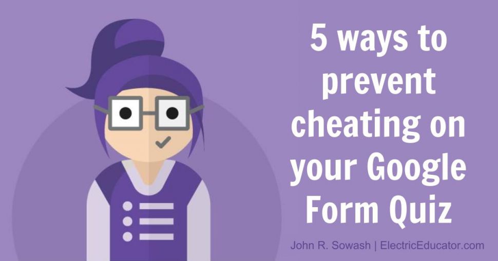 5 Ways to Prevent Cheating on Your Google Form Quiz